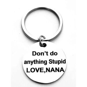 Don't Do Anything Stupid Love Nana Keychain